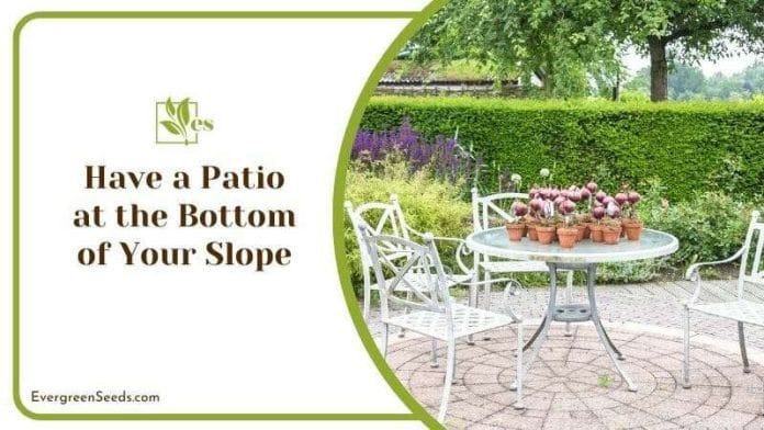 Have a Patio at the Bottom of Your Slope