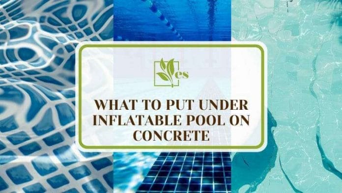 What To Put Under Inflatable Pool on Concrete